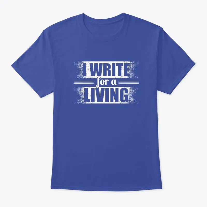 	I Writer For A Living